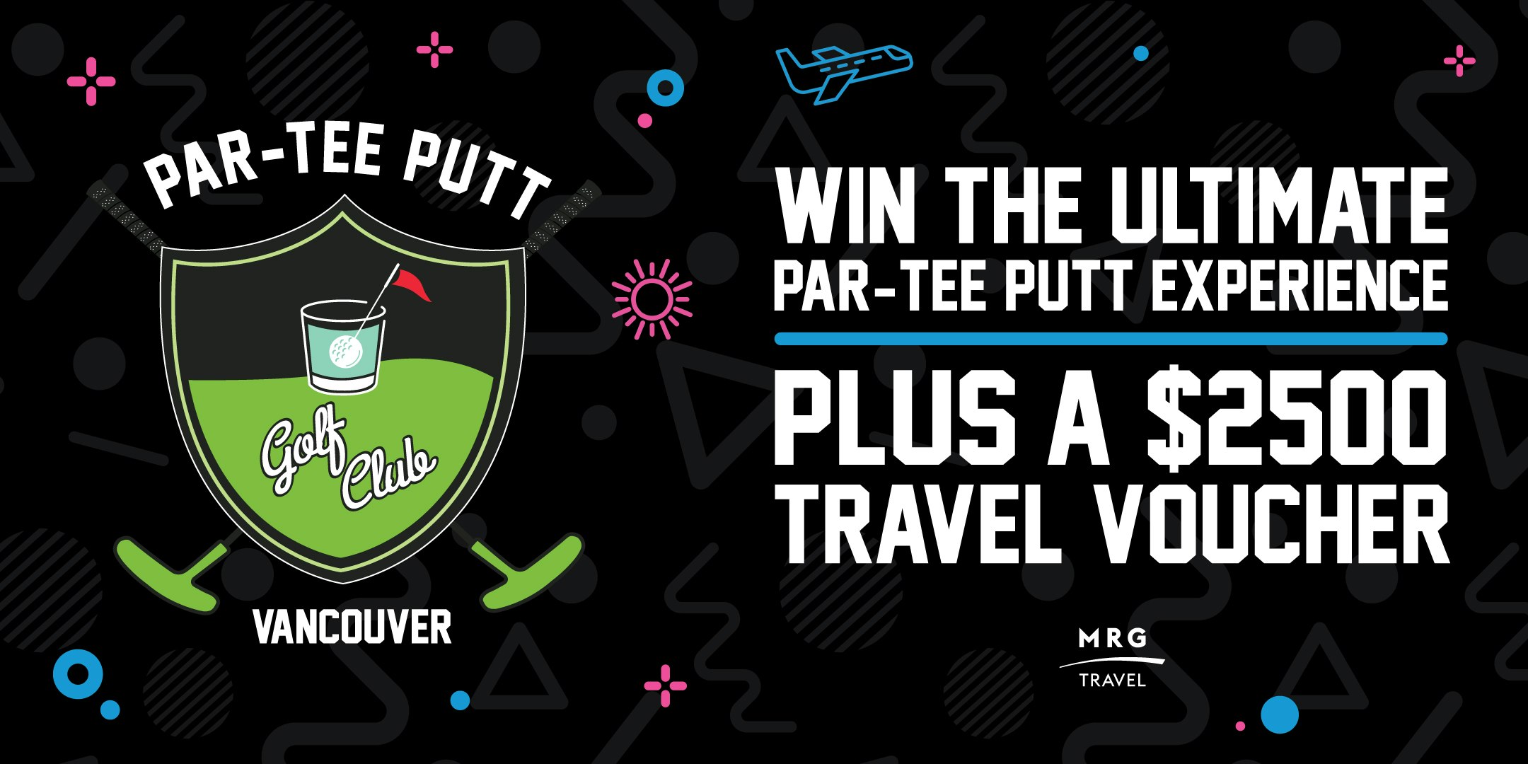 online contests, sweepstakes and giveaways - Vancouver! Win The Ultimate Par-Tee Putt Experience, Plus a $2500 Travel Voucher to MRG Travel!